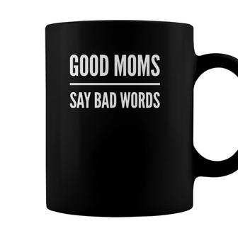Good Moms Say Bad Words Funny Mother Present Coffee Mug - Seseable