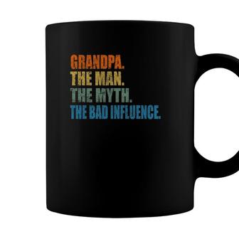 Grandpa The Man The Myth The Bad Influence Fathers Day Coffee Mug - Seseable