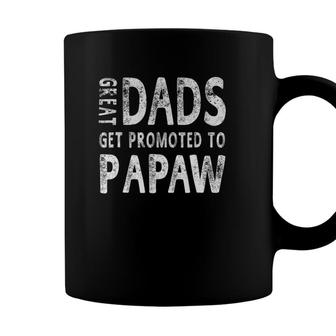 Great Dads Get Promoted To Papaw Grandpa Men Gifts Coffee Mug - Seseable