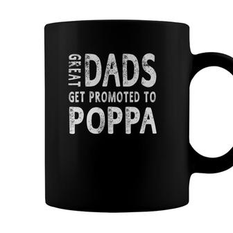 Great Dads Get Promoted To Poppa Grandpa Men Gifts Coffee Mug - Seseable