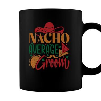 Groom Bachelor Party Nacho Average Groom Coffee Mug - Seseable
