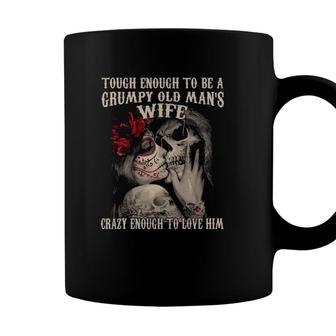 Grumpy Old Mans Wife Crazy Enough To Love Him Coffee Mug - Seseable