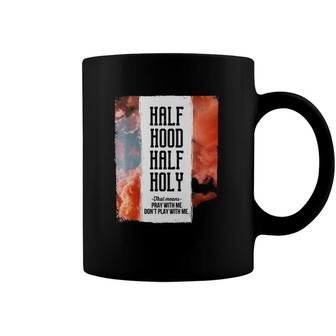 Half Hood Half Holy Pray With Me Dont Play With Me Coffee Mug | Mazezy