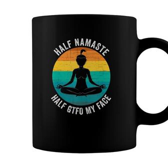 Half Namaste Half Gtfo My Face Funny Namaste Yoga Coffee Mug - Seseable