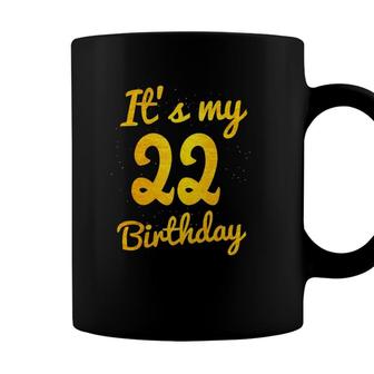Happy 22 Years Old Birthday Its My 22Nd Birthday 22Nd Bday Coffee Mug - Seseable