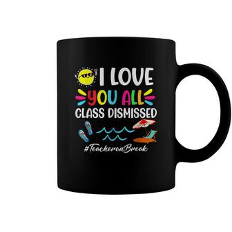 Happy Last Day Of School I Love You All Class Dismissed Coffee Mug - Seseable