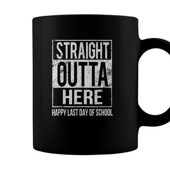 Happy Last Day Of School Teacher -Straight Outta Here Coffee Mug - Seseable