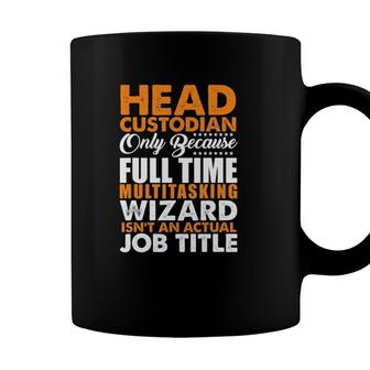 Head Custodian Is Not An Actual Job Title Wizard Coffee Mug - Seseable