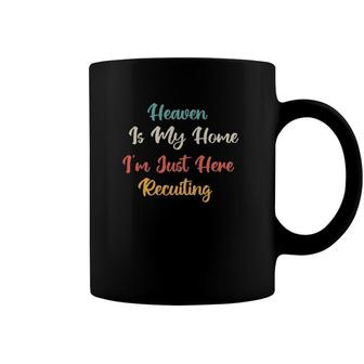 Heaven Is My Home Im Just Here Recruiting Vintage Coffee Mug | Mazezy