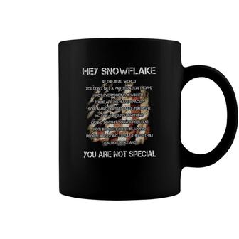 Hey Snowflake In The Real World You Dont Get A Participation Trophy You Are Not Special Coffee Mug - Seseable