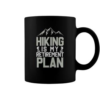 Hiking Is My Retirement Plan Explore Travel Lover Coffee Mug - Seseable