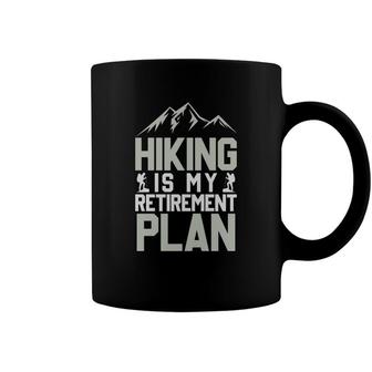 Hiking Is My Retirement Plan Explore Travel Lover Coffee Mug | Seseable CA