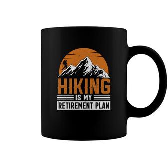Hiking Is My Retirement Plan Explore Travel Lover Graphic Coffee Mug - Seseable