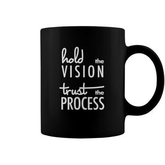 Hold The Vision Trust The Process Mindfulness Coffee Mug | Mazezy