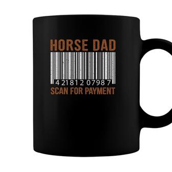 Horse Lover Dad Scan For Payment Print Horse Riding Lovers Coffee Mug - Seseable
