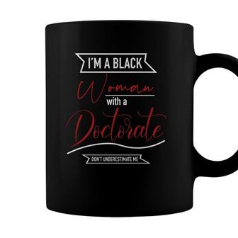I Am A Black Woman With A Doctorate Education Graduation Coffee Mug - Seseable