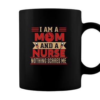 I Am A Mom And A Nurse Graphics Notthing Scares Me New 2022 Coffee Mug - Seseable
