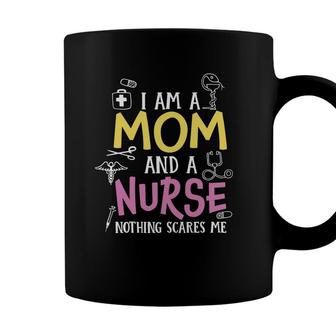 I Am A Mom And A Nurse Scare Me New 2022 Coffee Mug - Seseable