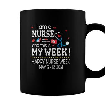 I Am A Nurse And This Is My Week Happy Nurse Week May 6-12 2021 Stethoscope First Aid Kit Thermometer Syringe Pill Red Hearts Coffee Mug - Seseable