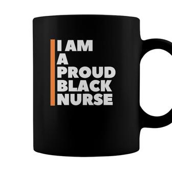 I Am A Proud Black Nurse Coffee Mug - Seseable