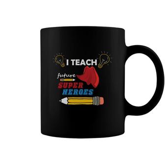 I Am A Teacher And T Teach Future Super Heroes For The Country Coffee Mug - Seseable