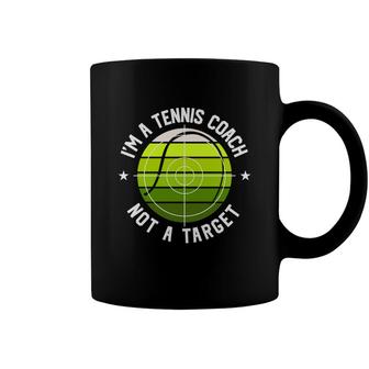 I Am A Tennis Coach But That Is Not A Target For Me In The Future Coffee Mug - Seseable