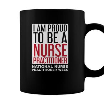 I Am Proud Nurse Practitioner Week Np Coffee Mug - Seseable