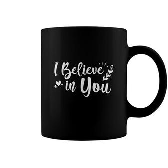I Believe In You Motivational Teacher Coffee Mug - Seseable