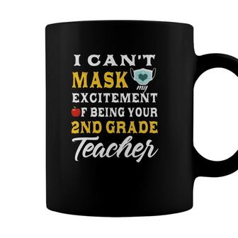 I Cant Mask My Excitement Of Being Your 2Nd Grade Teacher Coffee Mug - Seseable