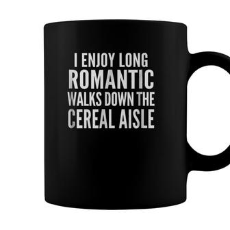I Enjoy Long Romantic Walks Down The Cereal Aisle Coffee Mug - Seseable