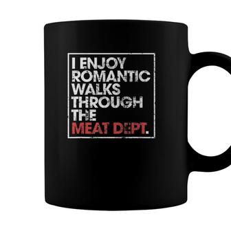 I Enjoy Long Romantic Walks Through The Meat Dep Coffee Mug - Seseable