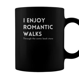I Enjoy Romantic Walks Through The Comic Book Store Funny Coffee Mug - Seseable