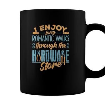 I Enjoy Romantic Walks Through The Hardware Store Mechanics Coffee Mug - Seseable