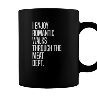 I Enjoy Romantic Walks Through The Meat Dept Coffee Mug - Seseable