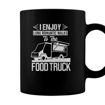 I Enjoy Romantic Walks To The Food Truck Foodie Truck Gift Coffee Mug - Seseable
