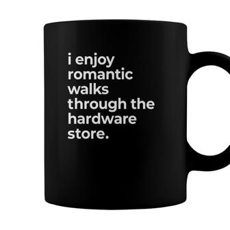 I Enjoy Romantic Walks To The Hardware Store Handyman Coffee Mug - Seseable