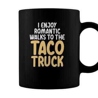 I Enjoy Romantic Walks To The Taco Truck Taco Lover Coffee Mug - Seseable