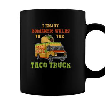 I Enjoy Romantic Walks To The Taco Truck Tacos Mexican Food Coffee Mug - Seseable