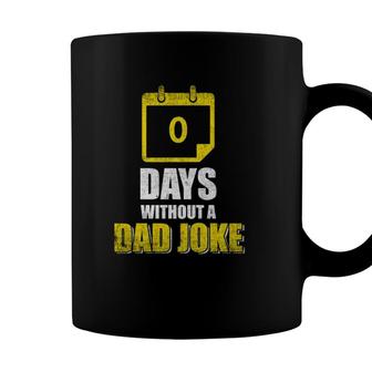 I Have Gone 0 Days Without Making A Dad Joke Funny Dad Coffee Mug - Seseable
