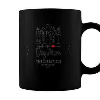 I Have Two Titles Aunt And Dog Mom And I Rock Them Both Heart Arrow Version Coffee Mug - Seseable