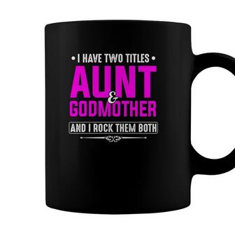 I Have Two Titles Aunt And Godmother Best Mothers Day Gift Coffee Mug | Seseable UK
