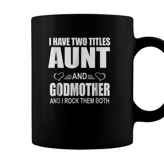 I Have Two Titles Aunt And Godmother Funny Aunt Gift Coffee Mug | Seseable UK