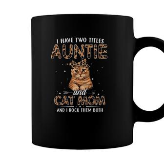 I Have Two Titles Auntie And Cat Mom Leopard Mothers Day Coffee Mug - Seseable