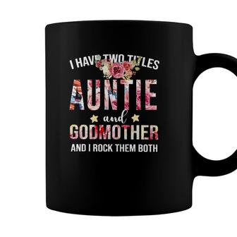 I Have Two Titles Auntie And Godmother - I Rock Them Both Coffee Mug | Seseable CA