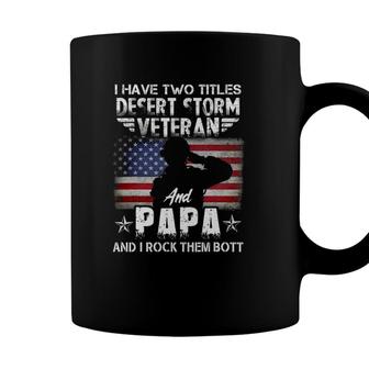I Have Two Titles Dad And Desert Storm Veteran Fathers Day Coffee Mug - Seseable