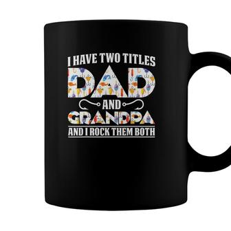 I Have Two Titles Dad And Grandpa And I Rock Them Both Dad Coffee Mug - Seseable