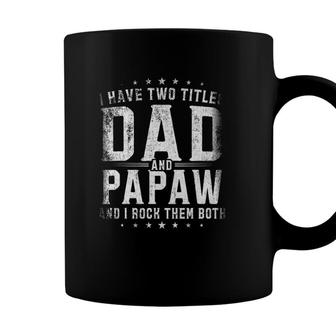 I Have Two Titles Dad And Papaw And I Rock Them Both Gift Coffee Mug - Seseable