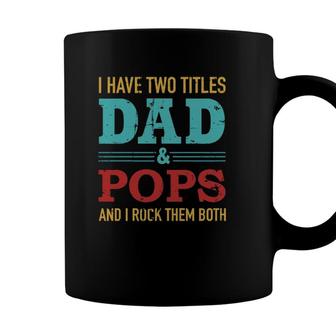 I Have Two Titles Dad And Pops And Rock Both For Grandpa Coffee Mug - Seseable