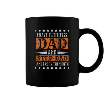 I Have Two Titles Dad And Stepdad And I Rock Them Both Stars Fathers Day Coffee Mug - Seseable
