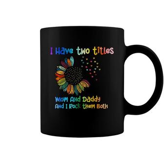 I Have Two Titles Dad Sunflower And I Rock Them Both Fathers Day 2022 Coffee Mug - Seseable